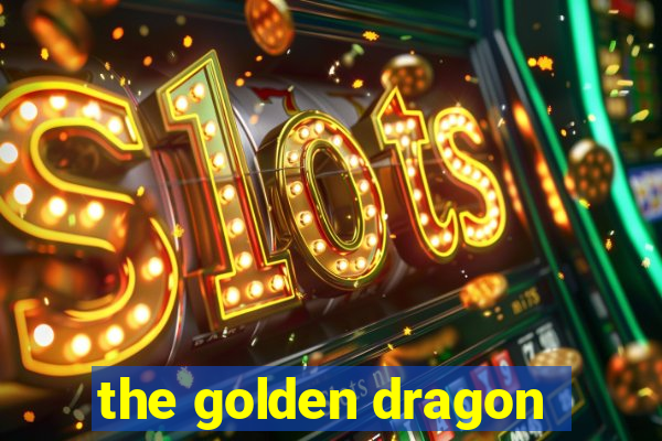 the golden dragon